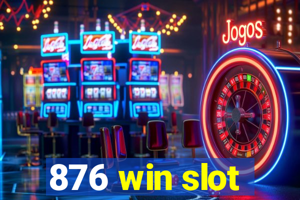 876 win slot